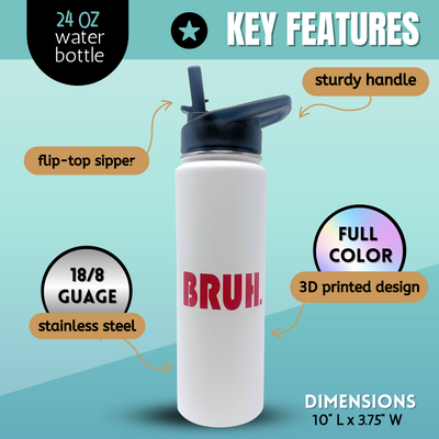 Bruh White 24 oz Water Bottle
