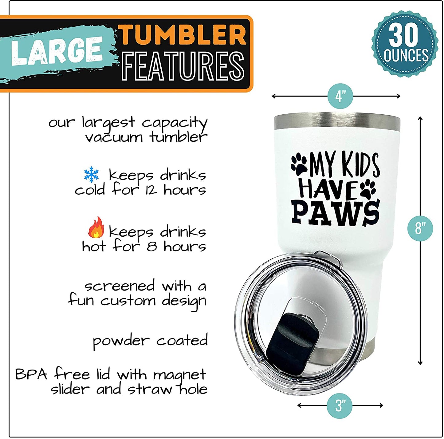 My Kids Have Paws 30 oz Tumbler White