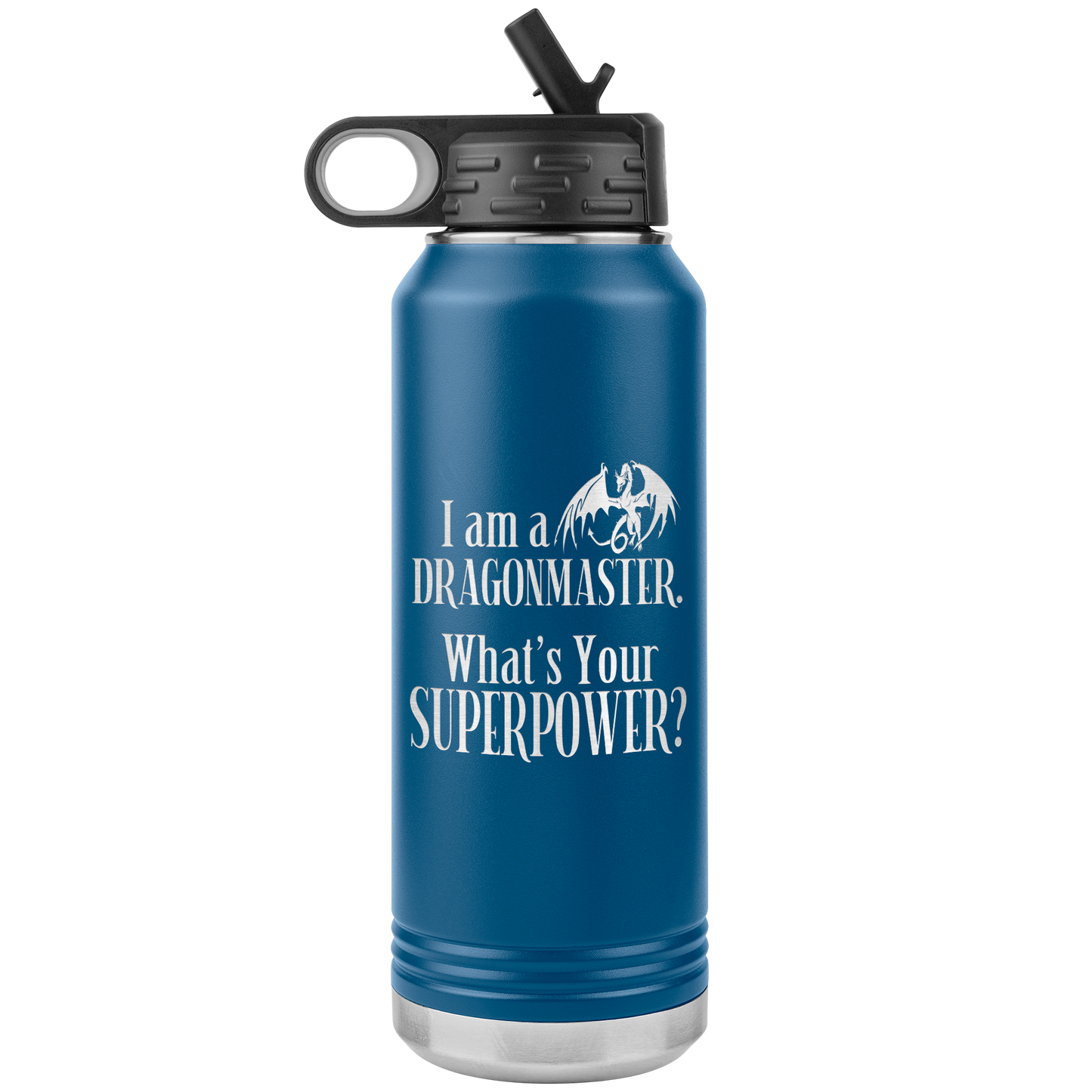 I am a Dragonmaster. What's Your SuperPower? 32 oz Insulated Water Bottle Tumbler