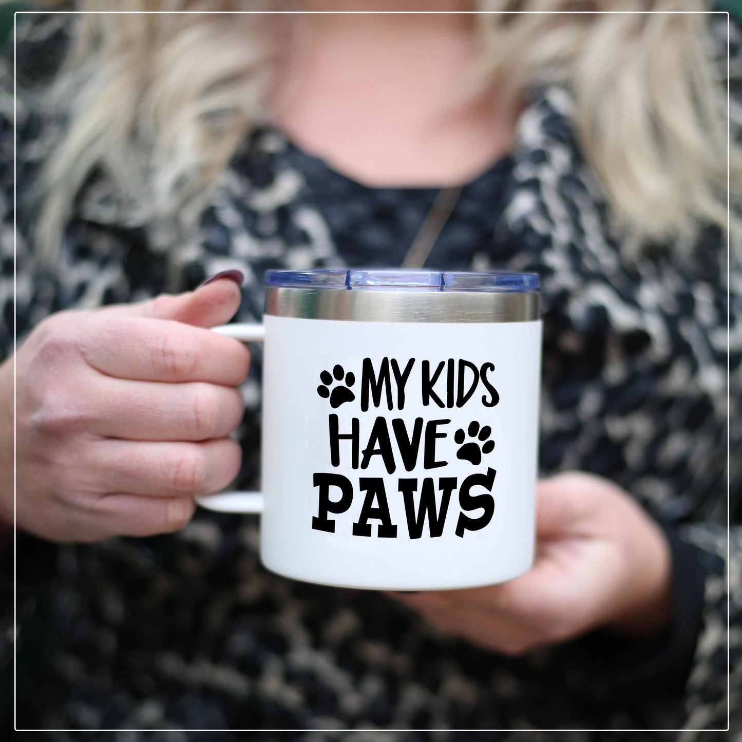 My Kids Have Paws White 14 oz Camper Tumbler for Pet Lovers