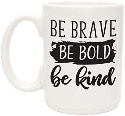 Be Brave. Be Bold. Be Kind Coffee Mugs for women - 15 oz White Coffee Cup - Outlet Deal Utah
