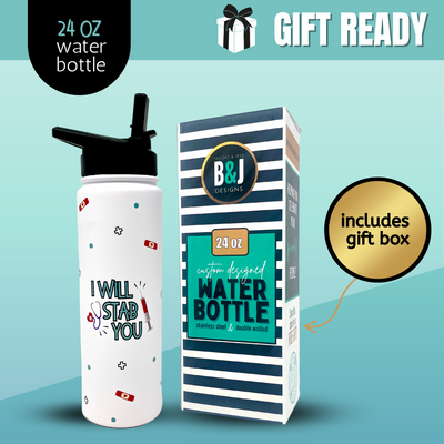 I Will Stab You 24 oz Full Color Waterbottle Gift for Nurses