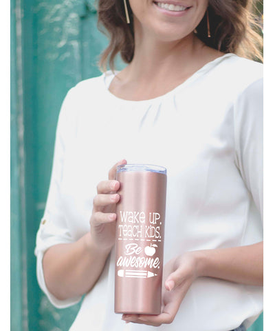 Wake Up. Teach Kids. Be Awesome. 20 oz Rose Gold Skinny Tumbler - Utah Outlet Deals
