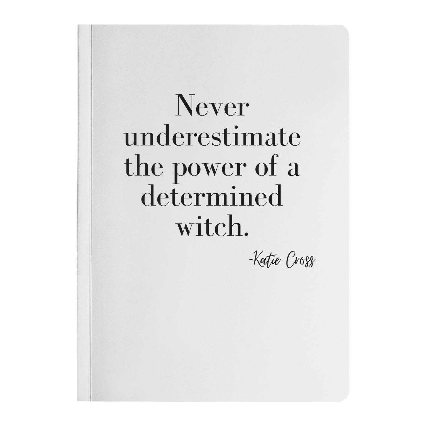 Never Underestimate the Power of a Determined Witch Journal Notebook