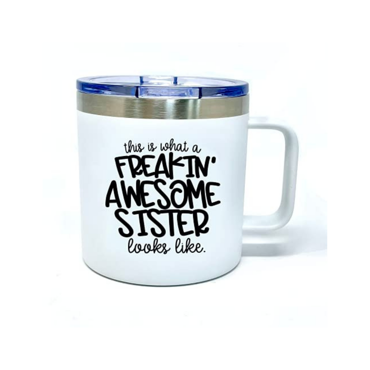 Freakin' Awesome Sister White 14 oz Camper Tumbler