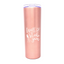 I Will Stab You 20 oz Rose Gold Skinny Tumbler for Medical Workers
