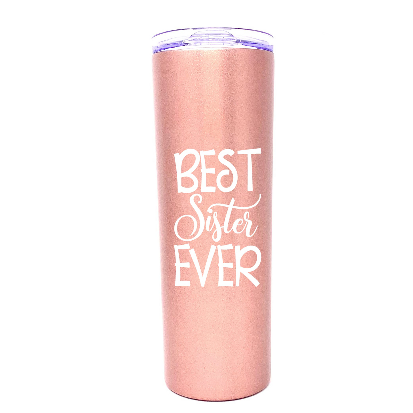 Best Sister Ever 20 oz  Rose Gold Skinny Tumbler for Sister