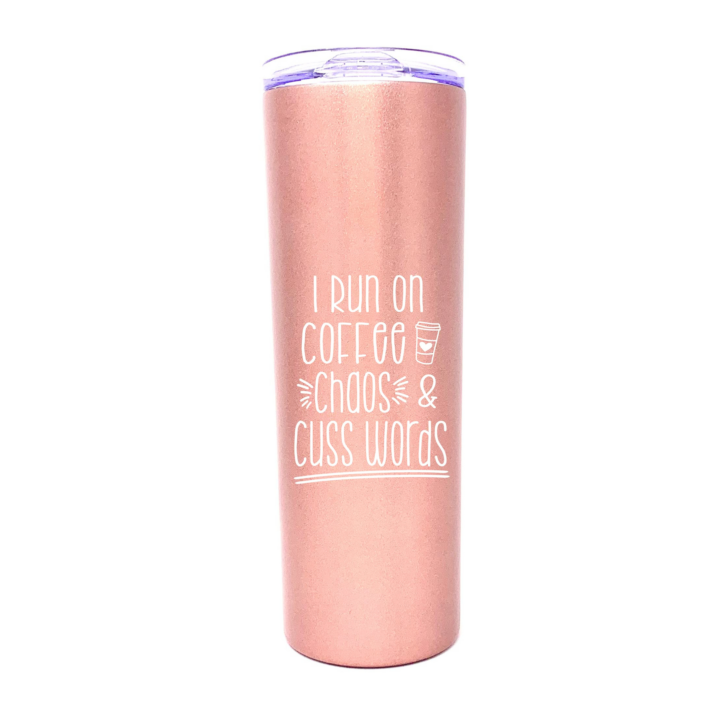 I Run on Coffee, Chaos and Cuss Word 20 oz Rose Gold Skinny Tumbler for Bosses