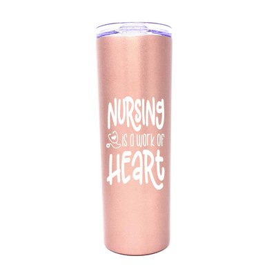 Nursing Work of Heart 20 oz  Rose Gold Skinny Tumbler for Nurses