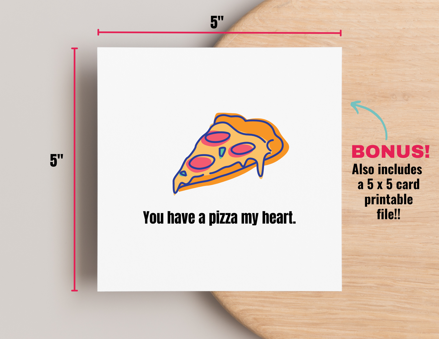 You have a pizza my heart Printable 5 x 7 " plus Bonus 5 x 5" Greeting Card for best friend, husband, wife, boyfriend, girlfriend just Because, Valentine's Day