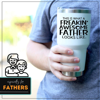 Freakin Awesome Dad 30 oz White Tumbler for Dads