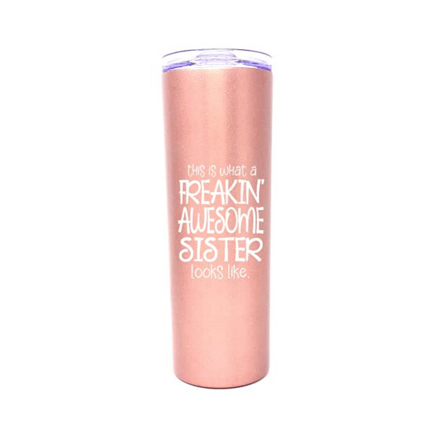 Freakin' Awesome Sister 20 oz Tumbler Rose Gold