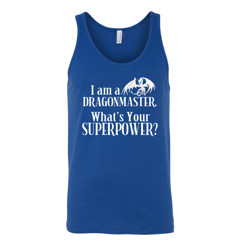 I am a Dragonmaster. What's Your SuperPower? Unisex and Racerback Tank