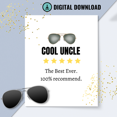 Witty Funny Cool Uncle 100% Recommend Printable 5 x 7 " and 5 x 5" Greeting Card for Uncles, Thank You, Just Because, Happy Birthday