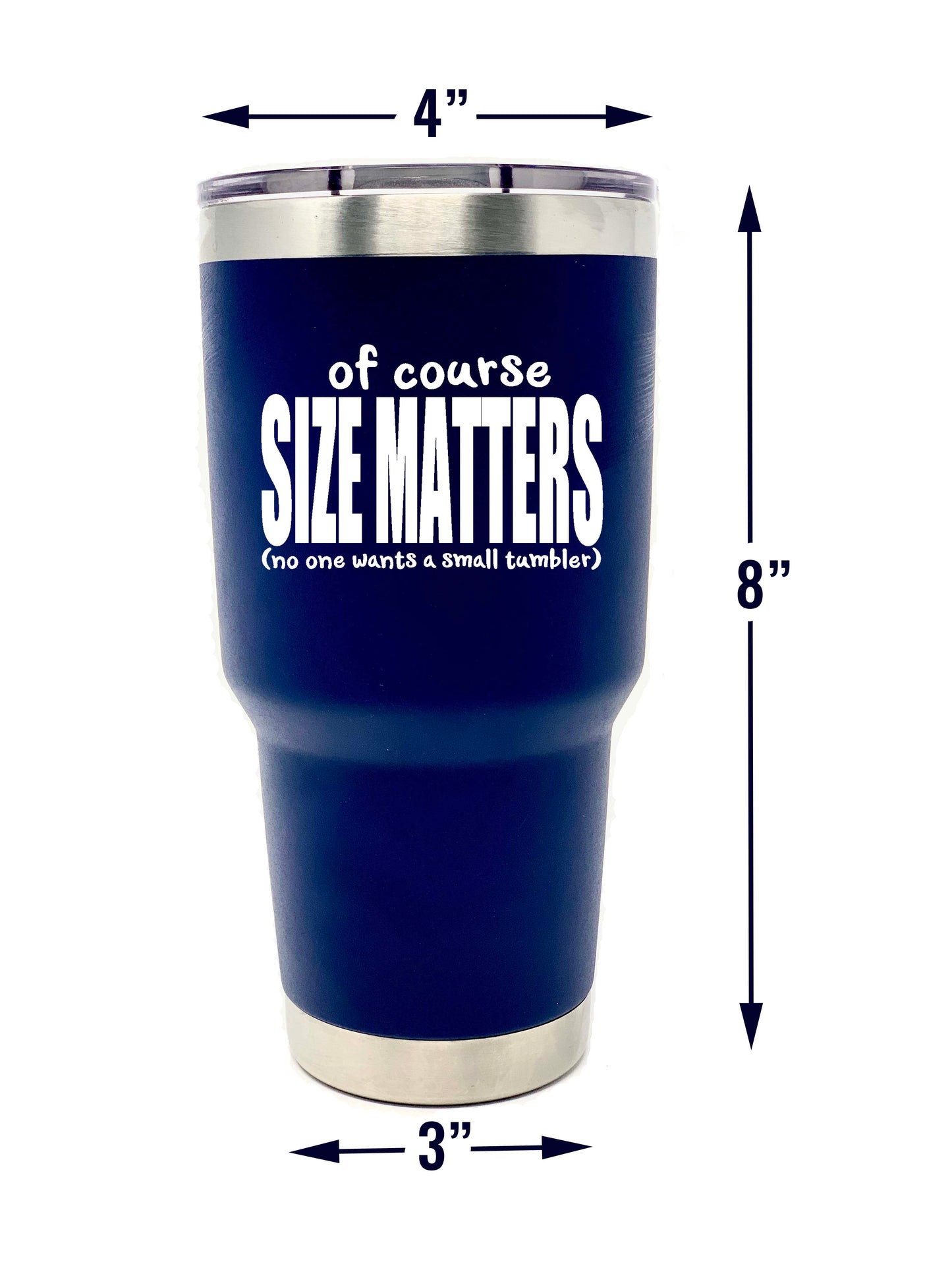 Of Course Size Matters - No One Wants a Small Tumbler 30 oz  Navy  Stainless Steel Tumbler