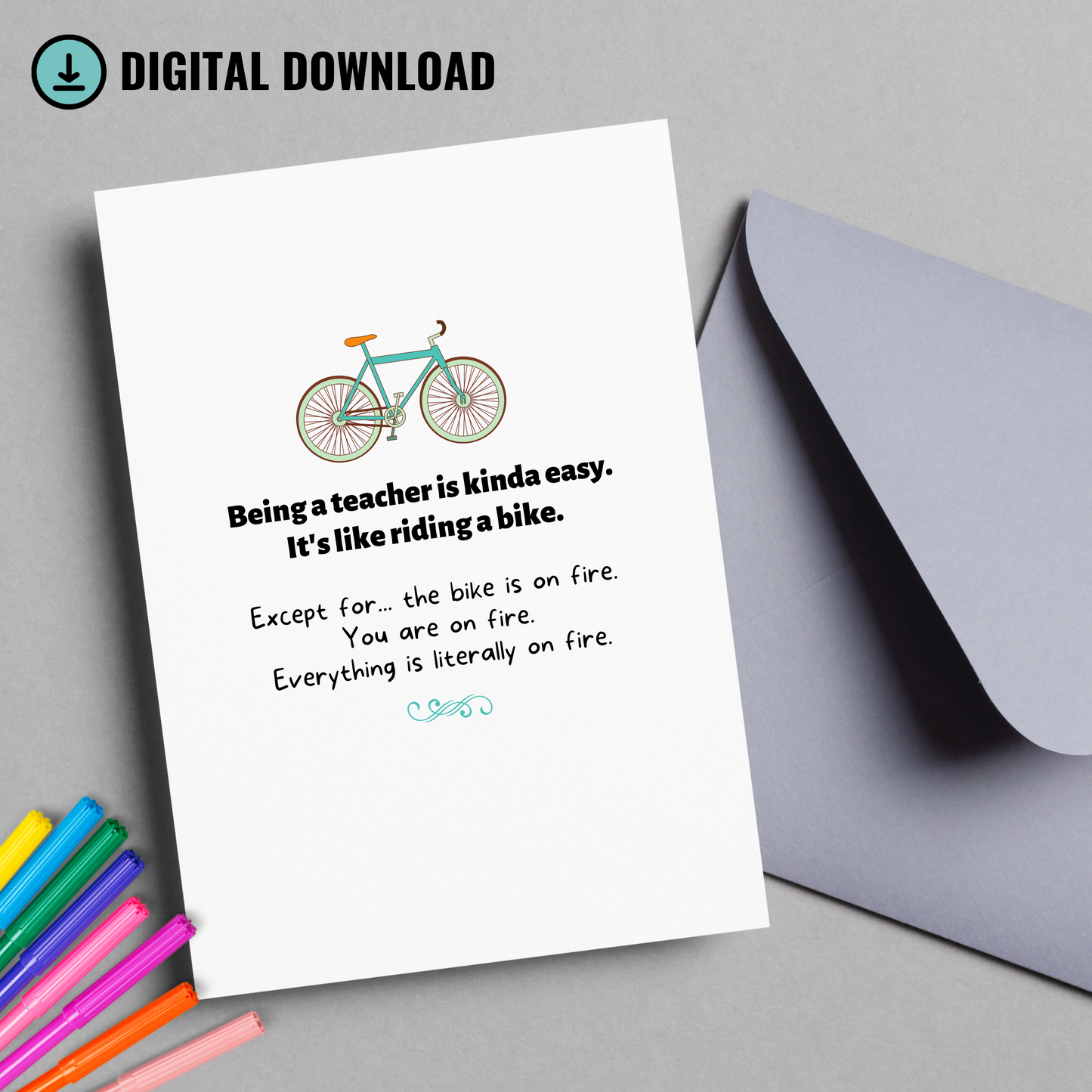 FFunny Teacher Bike on Fire Printable 5 x 7 " and 5 x 5" Greeting Card for Teacher Appreciation Week, End of Year Gift, Thank You