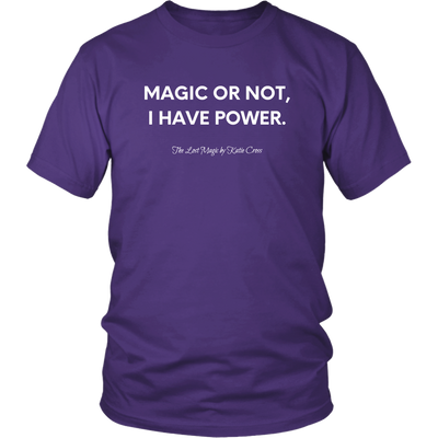 The Lost Magic by Katie Cross - Magic or Not, I Have Power Shirt